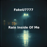 FakeU7777 - Rain Inside Of Me